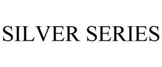 SILVER SERIES trademark