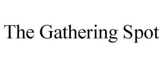 THE GATHERING SPOT trademark