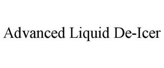 ADVANCED LIQUID DE-ICER trademark