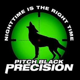 NIGHTTIME IS THE RIGHT TIME PITCH BLACK PRECISION trademark