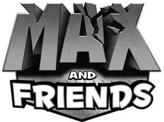 MAX AND FRIENDS trademark