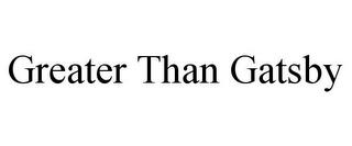 GREATER THAN GATSBY trademark