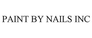 PAINT BY NAILS INC trademark