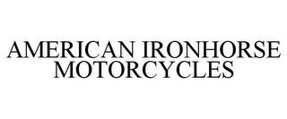 AMERICAN IRONHORSE MOTORCYCLES trademark