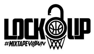 LOCK UP #MIXTAPEVILLAIN trademark