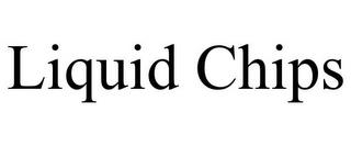 LIQUID CHIPS trademark