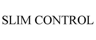 SLIM CONTROL trademark