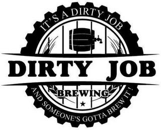 DIRTY JOB BREWING IT'S A DIRTY JOB AND SOMEONE'S GOTTA BREW IT! trademark