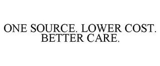 ONE SOURCE. LOWER COST. BETTER CARE. trademark