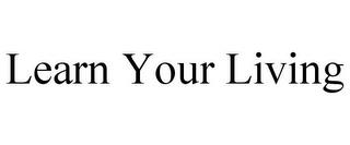 LEARN YOUR LIVING trademark