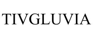 TIVGLUVIA trademark