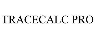 TRACECALC PRO trademark