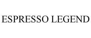 ESPRESSO LEGEND trademark