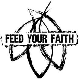 FEED YOUR FAITH trademark