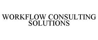 WORKFLOW CONSULTING SOLUTIONS trademark