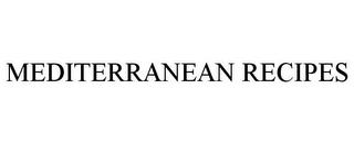 MEDITERRANEAN RECIPES trademark