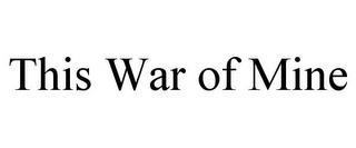 THIS WAR OF MINE trademark