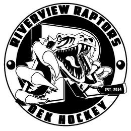 RIVERVIEW RAPTORS DEK HOCKEY EST. 2014 R trademark