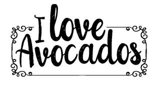 I LOVE AVOCADOS trademark