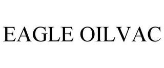 EAGLE OILVAC trademark