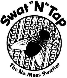 SWAT "N" TAP THE NO MESS SWATTER trademark