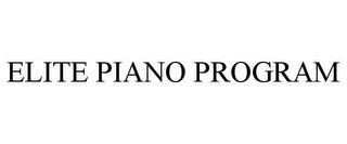 ELITE PIANO PROGRAM trademark