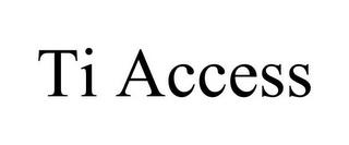 TI ACCESS trademark