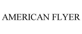 AMERICAN FLYER trademark