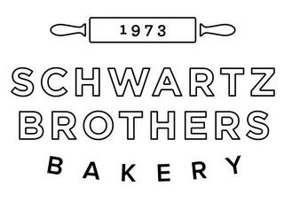 1973 SCHWARTZ BROTHERS BAKERY trademark