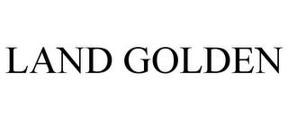 LAND GOLDEN trademark