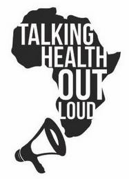 TALKING HEALTH OUT LOUD trademark