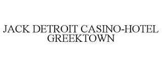 JACK DETROIT CASINO-HOTEL GREEKTOWN trademark