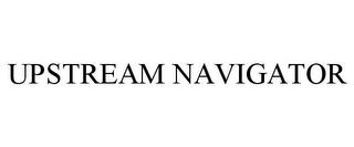 UPSTREAM NAVIGATOR trademark