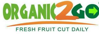 ORGANIC2GO FRESH FRUIT CUT DAILY trademark