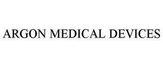 ARGON MEDICAL DEVICES trademark