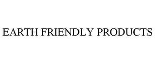 EARTH FRIENDLY PRODUCTS trademark