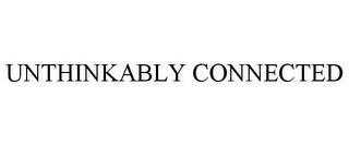 UNTHINKABLY CONNECTED trademark