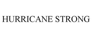 HURRICANE STRONG trademark