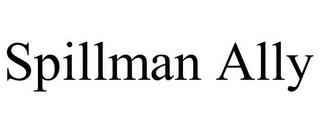 SPILLMAN ALLY trademark