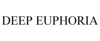 DEEP EUPHORIA trademark