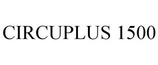 CIRCUPLUS 1500 trademark