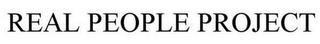 REAL PEOPLE PROJECT trademark