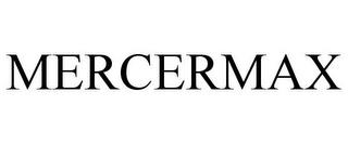 MERCERMAX trademark