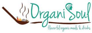 ORGANISOUL FLAVORFUL ORGANIC MEALS AND DRINKS trademark