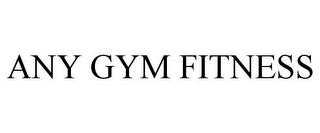 ANY GYM FITNESS trademark