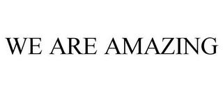 WE ARE AMAZING trademark