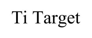 TI TARGET trademark