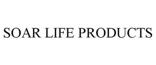 SOAR LIFE PRODUCTS trademark