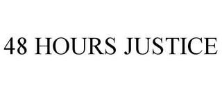 48 HOURS JUSTICE trademark