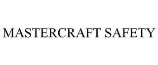 MASTERCRAFT SAFETY trademark